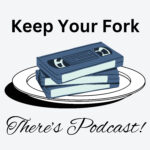 Keep Your Fork There's Podcast